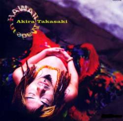 Akira Takasaki : Made in Hawaii